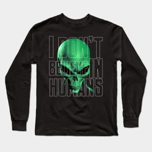 I don't believe in human Long Sleeve T-Shirt